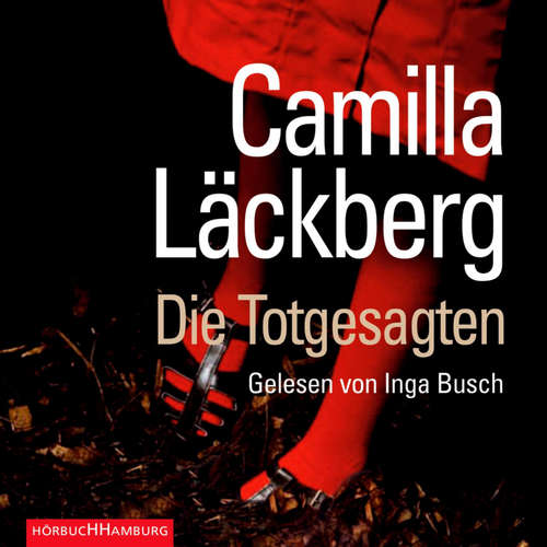 Hoerbuch Die Totgesagten (Ein Falck-Hedström-Krimi 4) - Camilla Läckberg - Inga Busch
