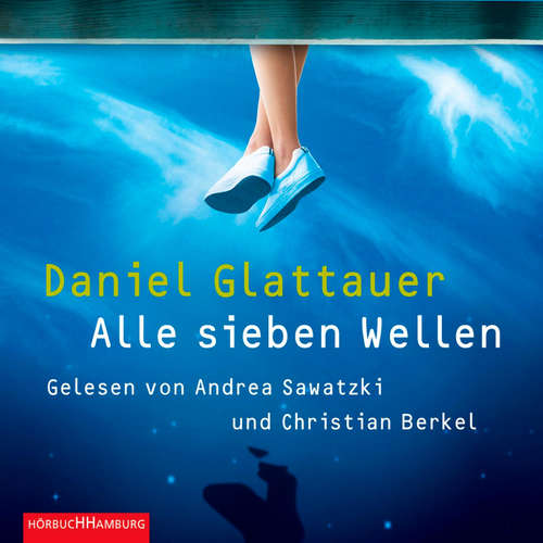 Hoerbuch Alle sieben Wellen - Daniel Glattauer - Andrea Sawatzki
