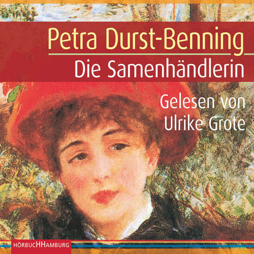 Hoerbuch Die Samenhändlerin - Petra Durst-Benning - Ulrike Grote
