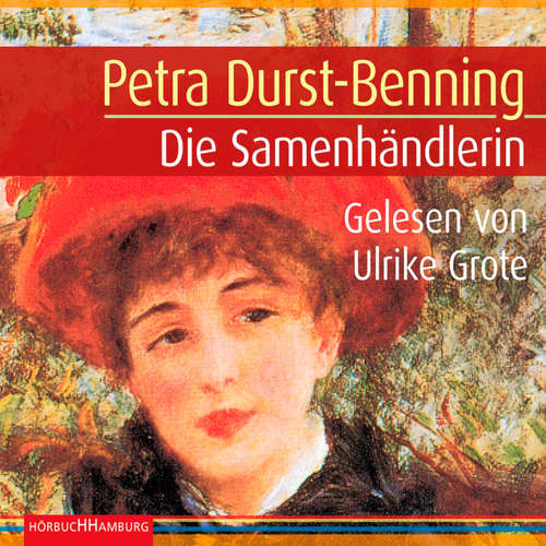 Hoerbuch Die Samenhändlerin - Petra Durst-Benning - Ulrike Grote