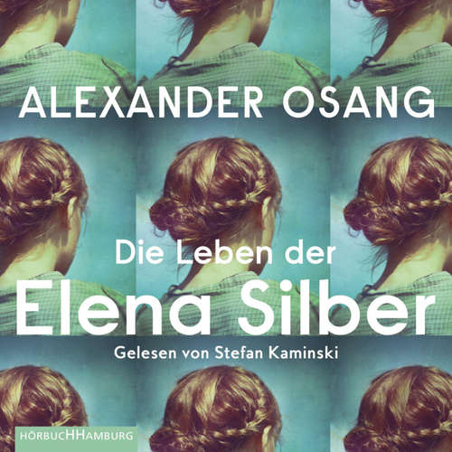Hoerbuch Die Leben der Elena Silber - Alexander Osang - Stefan Kaminski