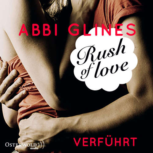 Hoerbuch Rush of Love – Verführt (Rosemary Beach 1) - Abbi Glines - Cornelia Dörr
