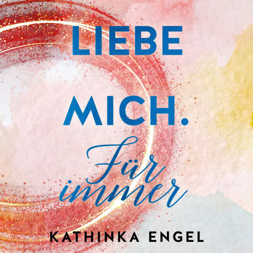Hoerbuch Liebe mich. Für immer (Finde-mich-Reihe 3) - Kathinka Engel - Oliver Wronka