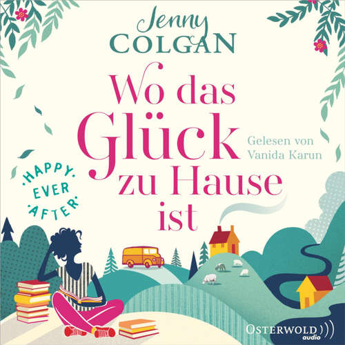 Hoerbuch Happy Ever After – Wo das Glück zu Hause ist (Happy-Ever-After-Reihe 1) - Jenny Colgan - Vanida Karun