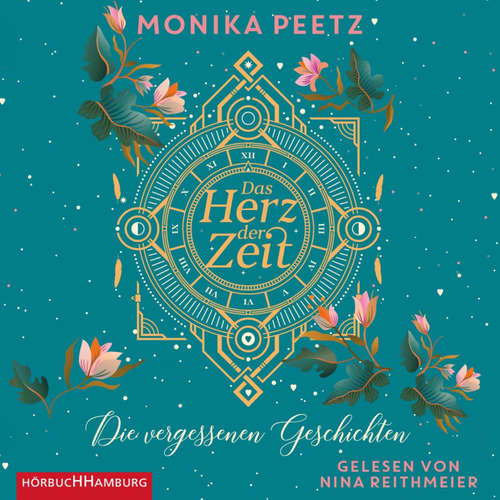Hoerbuch Das Herz der Zeit: Die vergessenen Geschichten (Lena und Dante 3) - Monika Peetz - Nina Reithmeier