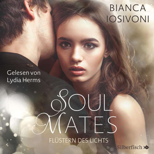 Hoerbuch Soul Mates 1: Flüstern des Lichts - Bianca Iosivoni - Lydia Herms
