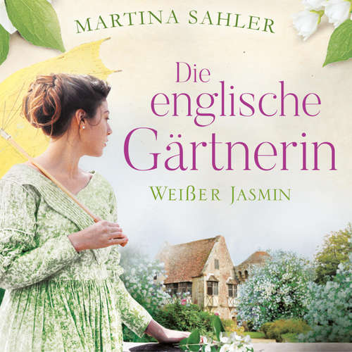 Hoerbuch Die englische Gärtnerin - Weißer Jasmin (Die Gärtnerin von Kew Gardens 3) - Martina Sahler - Elke Appelt