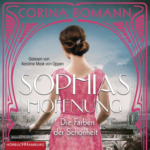 Hoerbuch Die Farben der Schönheit – Sophias Hoffnung (Sophia 1) - Corina Bomann - Karoline Mask von Oppen