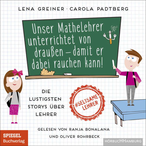 Hoerbuch Unser Mathelehrer unterrichtet von draußen – damit er dabei rauchen kann! - Lena Greiner - Ranja Bonalana