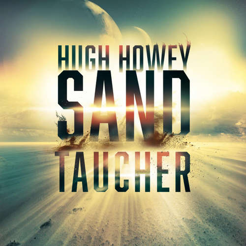Hoerbuch Sandtaucher - Hugh Howey - Mark Bremer