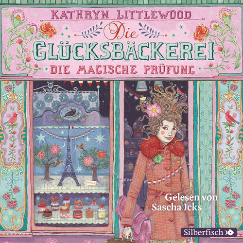 Hoerbuch Die Glücksbäckerei 2: Die magische Prüfung - Kathryn Littlewood - Sascha Icks