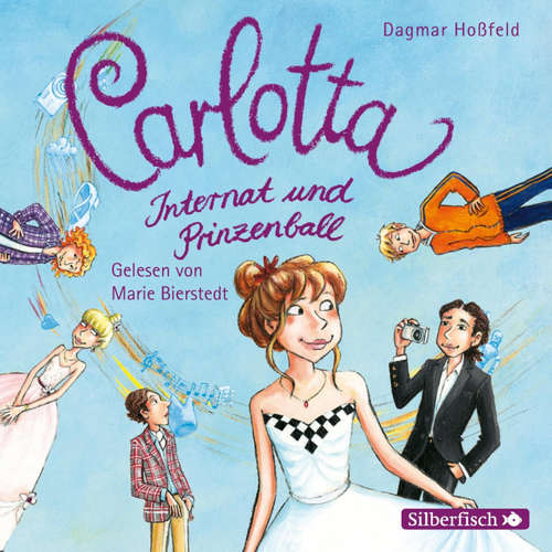 Hoerbuch Carlotta 4: Carlotta - Internat und Prinzenball - Dagmar Hoßfeld - Marie Bierstedt