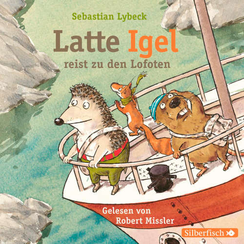 Hoerbuch Latte Igel 2: Latte Igel reist zu den Lofoten - Sebastian Lybeck - Robert Missler