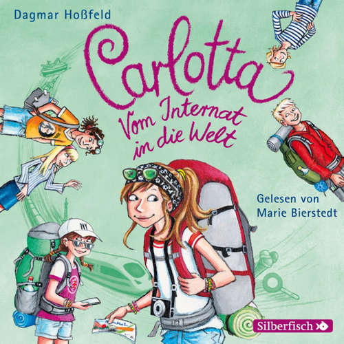 Hoerbuch Carlotta: Carlotta - Vom Internat in die Welt - Dagmar Hoßfeld - Marie Bierstedt