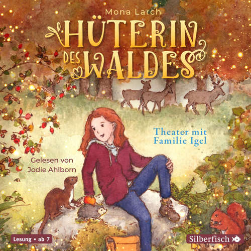 Hoerbuch Hüterin des Waldes 3: Theater mit Familie Igel - Mona Larch - Jodie Ahlborn