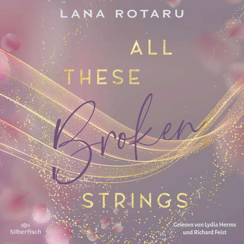 Hoerbuch All These Broken Strings - Lana Rotaru - Lydia Herms