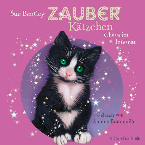 Hoerbuch Zauberkätzchen 2: Zauberkätzchen, Band 2: Chaos im Internat - Sue Bentley - Annina Braunmiller-Jest