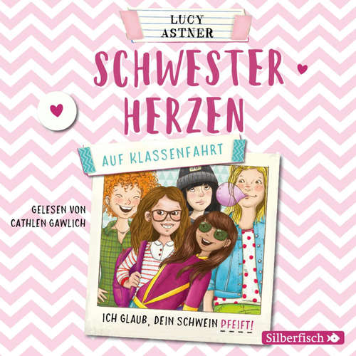 Hoerbuch Schwesterherzen 2: Auf Klassenfahrt - Lucy Astner - Cathlen Gawlich