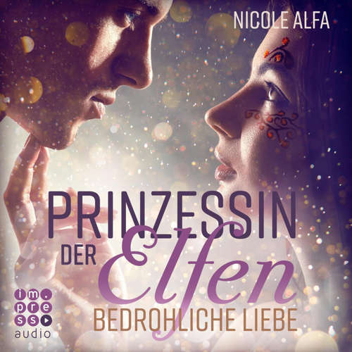 Hoerbuch Prinzessin der Elfen 1: Bedrohliche Liebe - Nicole Alfa - Edith Stehfest