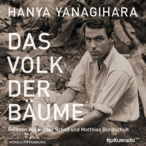 Hoerbuch Das Volk der Bäume - Hanya Yanagihara - Matthias Bundschuh