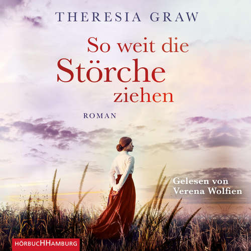 Hoerbuch So weit die Störche ziehen (Die Gutsherrin-Saga 1) - Theresia Graw - Verena Wolfien