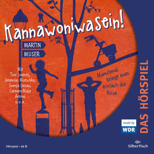Hoerbuch Kannawoniwasein - Hörspiele 3: Kannawoniwasein - Manchmal kriegt man einfach die Krise - Das Hörspiel - Martin Muser - Toni Lorentz