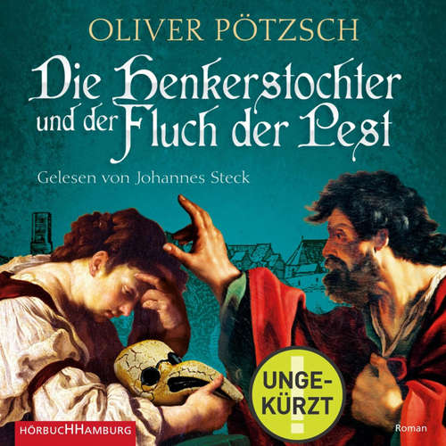 Hoerbuch Die Henkerstochter und der Fluch der Pest (Die Henkerstochter-Saga 8) - Oliver Pötzsch - Johannes Steck