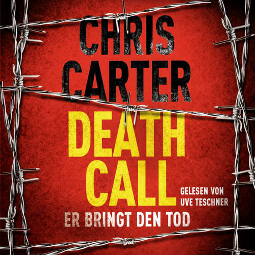 Hoerbuch Death Call – Er bringt den Tod (Ein Hunter-und-Garcia-Thriller 8) - Chris Carter - Uve Teschner