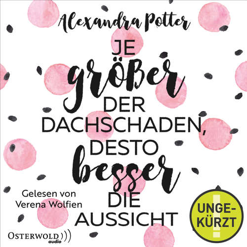 Hoerbuch Je größer der Dachschaden, desto besser die Aussicht - Alexandra Potter - Verena Wolfien