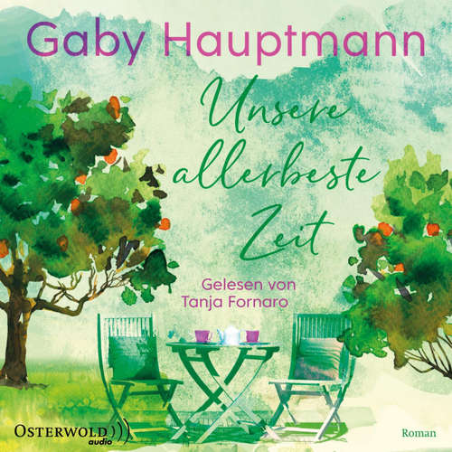 Hoerbuch Unsere allerbeste Zeit - Gaby Hauptmann - Tanja Fornaro
