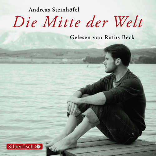 Hoerbuch Die Mitte der Welt - Andreas Steinhöfel - Rufus Beck