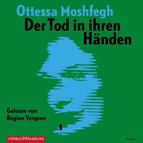 Hoerbuch Der Tod in ihren Händen - Ottessa Moshfegh - Regine Vergeen