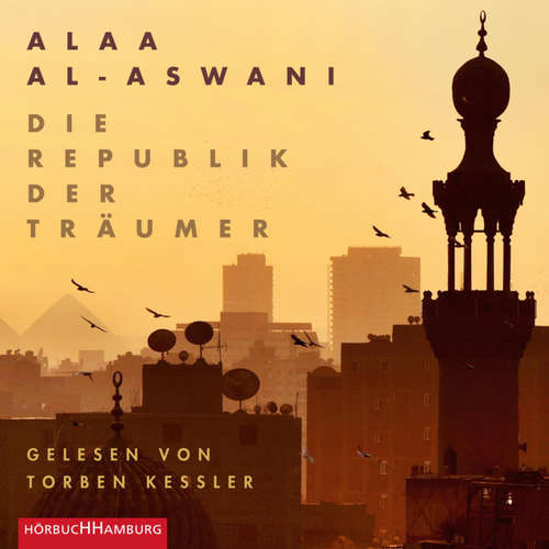 Hoerbuch Die Republik der Träumer - Alaa al-Aswani - Torben Kessler