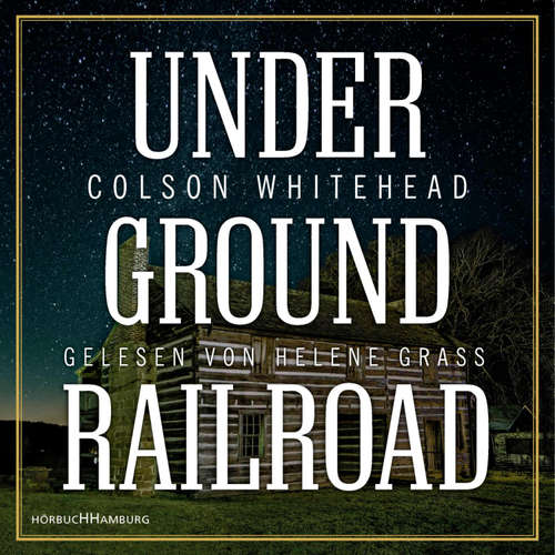 Hoerbuch Underground Railroad - Colson Whitehead - Helene Grass