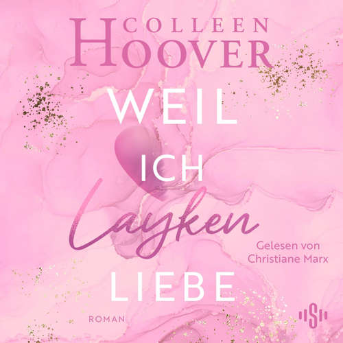Hoerbuch Will & Layken 1: Weil ich Layken liebe - Colleen Hoover - Christiane Marx
