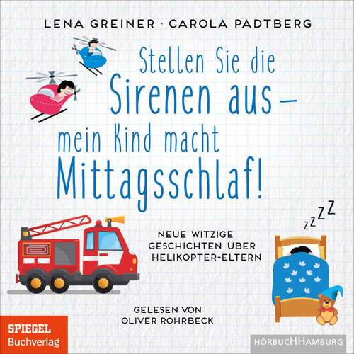 Hoerbuch Stellen Sie die Sirenen aus – mein Kind macht Mittagsschlaf! - Lena Greiner - Oliver Rohrbeck