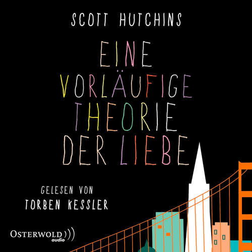 Hoerbuch Eine vorläufige Theorie der Liebe - Scott Hutchins - Torben Kessler