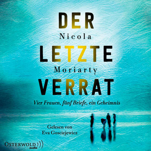 Hoerbuch Der letzte Verrat - Nicola Moriarty - Eva Gosciejewicz