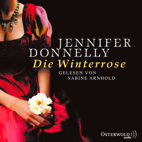 Hoerbuch Die Winterrose - Jennifer Donnelly - Sabine Arnhold