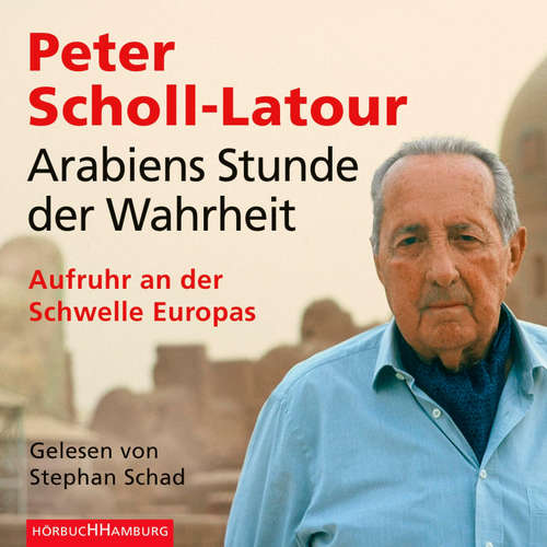 Hoerbuch Arabiens Stunde der Wahrheit - Peter Scholl-Latour - Stephan Schad