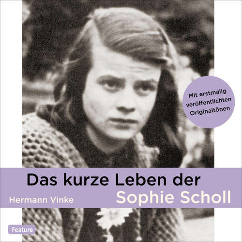 Hoerbuch Das kurze Leben der Sophie Scholl - Hermann Vinke - Doris Wolters