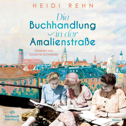 Hoerbuch Die Buchhandlung in der Amalienstraße - Heidi Rehn - Susanne Schroeder