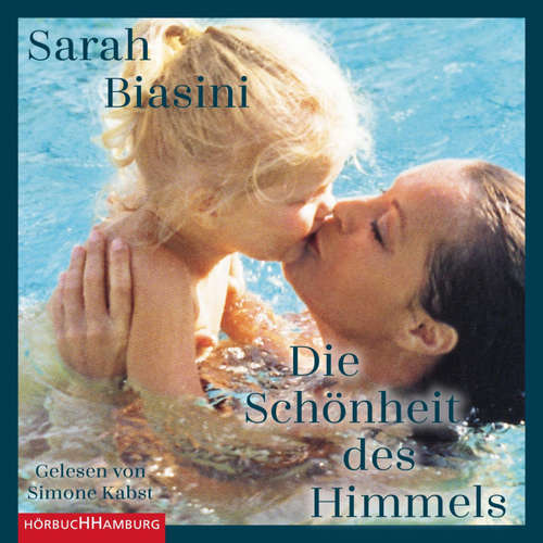 Hoerbuch Die Schönheit des Himmels - Sarah Biasini - Simone Kabst