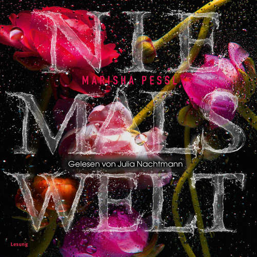 Hoerbuch Niemalswelt - Marisha Pessl - Julia Nachtmann
