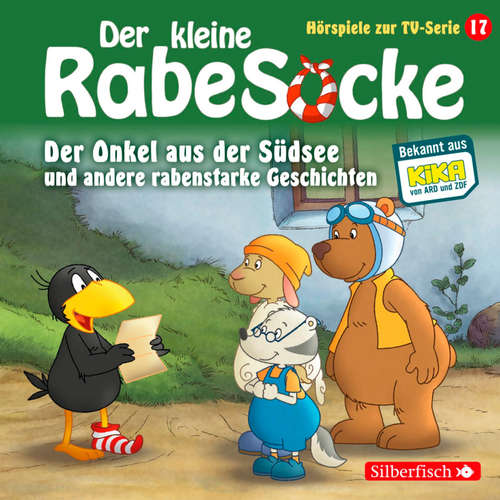 Hoerbuch Der Onkel aus der Südsee, Der große Streichewettbewerb, Rollentausch, Der Schatzkistentag (Der kleine Rabe Socke - Hörspiele zur TV Serie 17) - Jan Strathmann - Peter Weis
