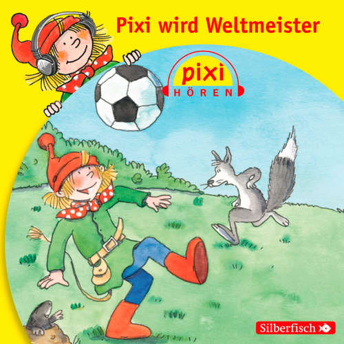 Hoerbuch Pixi Hören: Pixi wird Weltmeister - Simone Nettingsmeier - Rainer Strecker