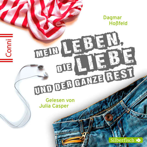 Hoerbuch Conni 15 1: Mein Leben, die Liebe und der ganze Rest - Dagmar Hoßfeld - Julia Casper