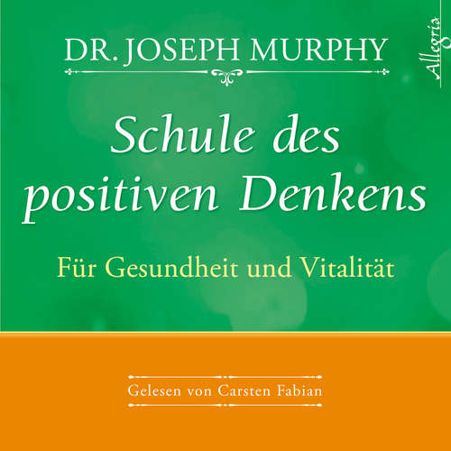 Hoerbuch Schule des positiven Denkens - für Gesundheit und Vitalität - Dr. Joseph Murphy - Carsten Fabian