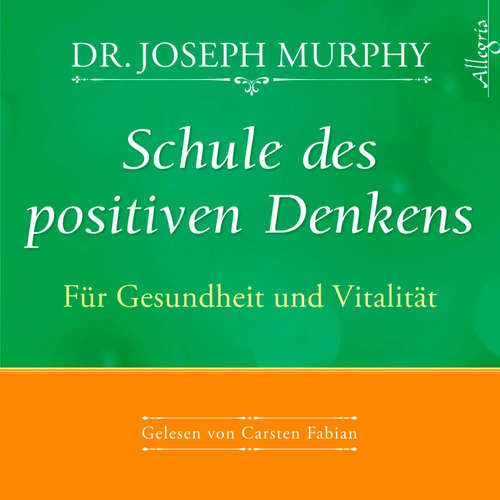 Hoerbuch Schule des positiven Denkens – Für Gesundheit und Vitalität - Dr. Joseph Murphy - Carsten Fabian