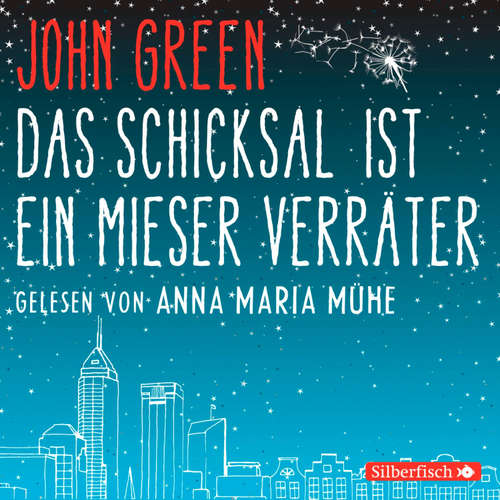 Hoerbuch Das Schicksal ist ein mieser Verräter - John Green - Anna Maria Mühe